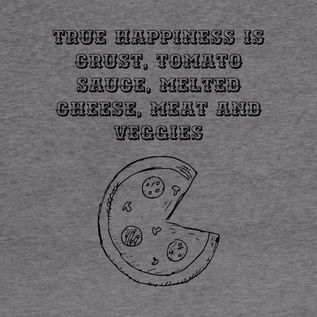 True happiness is pizza by Six Gatsby